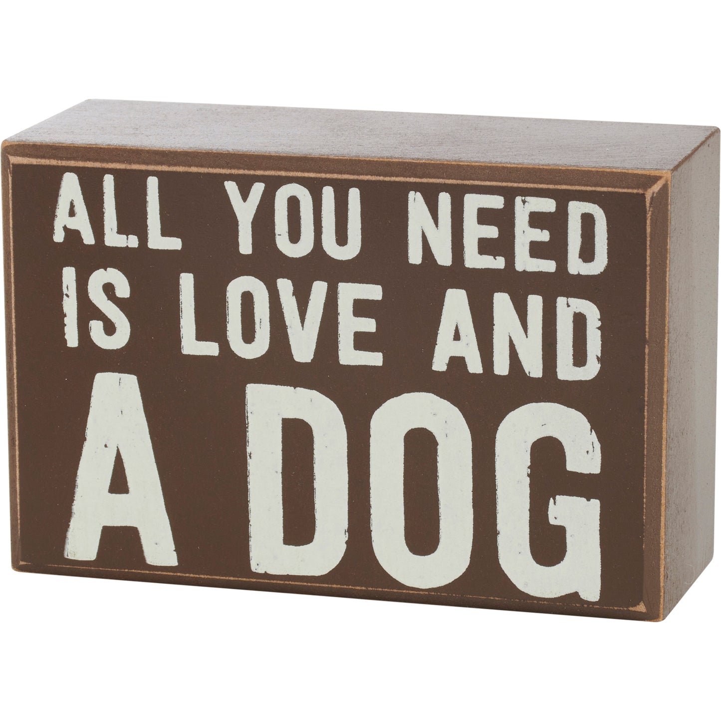 Dog themed Box Sign - "All You Need Is Love And A Dog"