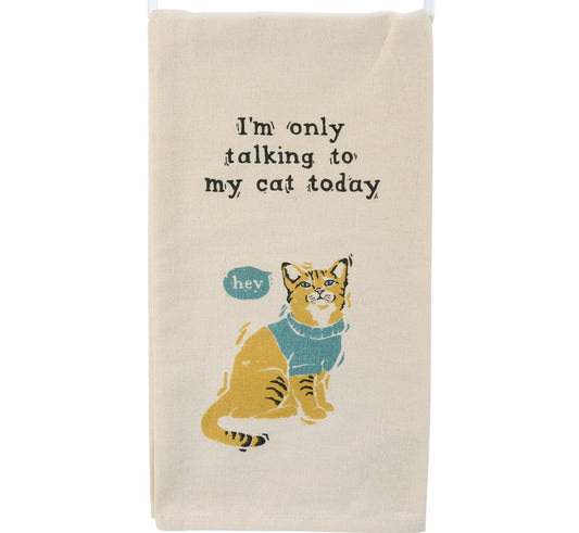 "I'm Only Talking To My Cat Today" - Kitchen Towel