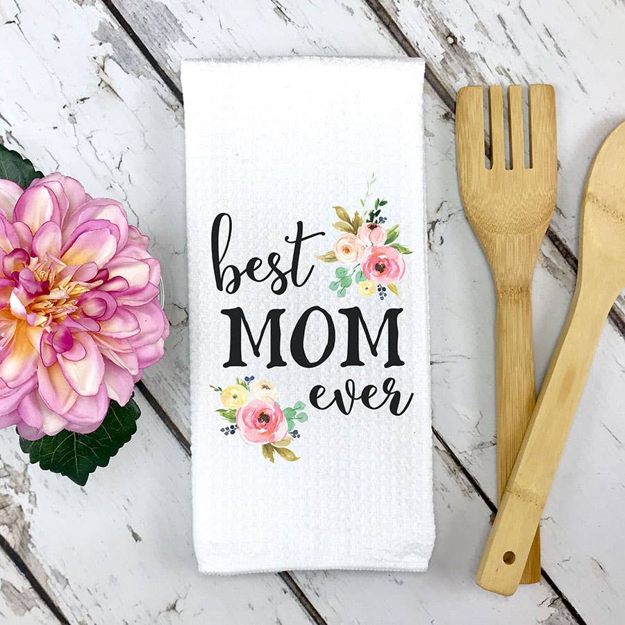 "Best Mom Ever" -  Printed Waffle Weave Kitchen Towel.