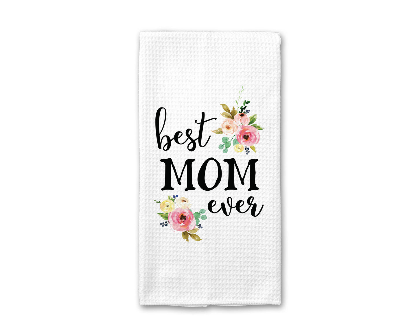 "Best Mom Ever" -  Printed Waffle Weave Kitchen Towel.