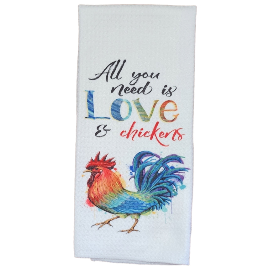 Chicken Kitchen Towel -  "All You Need is Love & Chickens"