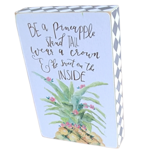 Pineapple Box Sign - "Be A Pineapple - Stand Tall - Wear A Crown - & Be Sweet On The Inside"